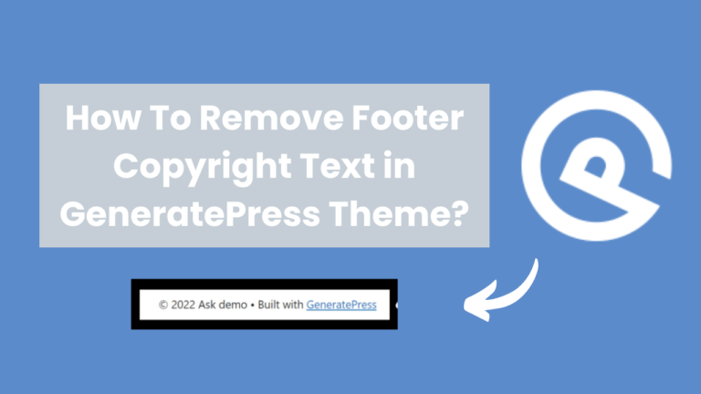 How To Remove Powered By GeneratePress Copyright Text?